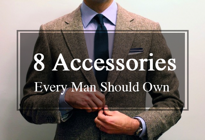 8 Accessories Every Man Should Own